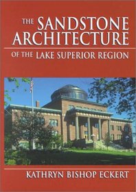 The Sandstone Architecture of the Lake Superior Region (Great Lakes Books)