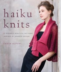 Haiku Knits: 25 Serenely Beautiful Patterns Inspired by Japanese Design