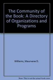 The Community of the Book: A Directory of Organizations and Programs