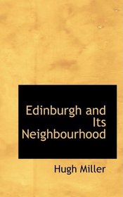 Edinburgh and Its Neighbourhood