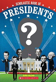 Scholastic Book of Presidents: A Book of U.S. Presidents