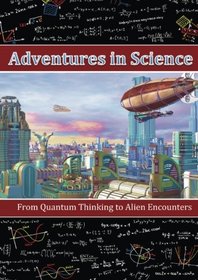 Adventures in Science: From Quantum Thinking to Alien Encounters