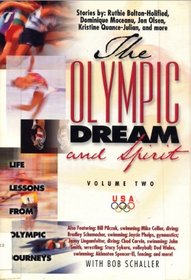 The Olympic Dream and Spirit Volume 2: Life Lessons from Olympic journeys (Olympic Dream and Spirit)