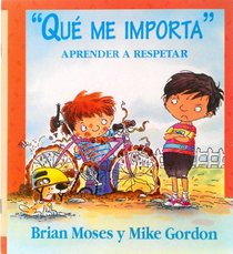 Que Me Importa: Aprender a Respetar (Coleccion Valores)