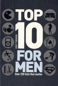 Top 10 for Men: Over 250 Lists That Matter