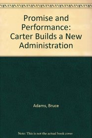 Promise and Performance: Carter Builds a New Administration