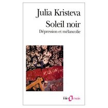 Soleil Noir: Depression Et Melancholie (French Edition)