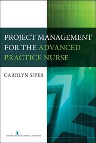 Project Management for the Advanced Practice Nurse