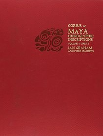 Corpus of Maya Hieroglyphic Inscriptions, Volume 6: Part 2: Tonina