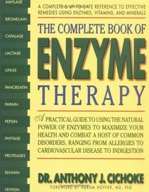 The Complete Book of Enzyme Therapy : A Complete and Up-to-Date Reference to Effective Remedies