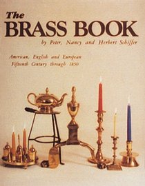 The Brass Book, American, English and European: Fifteenth Century to Eighteen Fifty