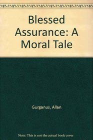 Blessed Assurance: A Moral Tale