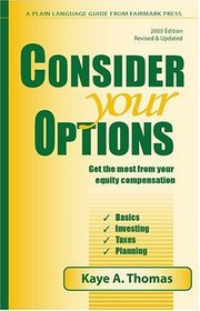 Consider Your Options: Get the Most from Your Equity Compensation, 2005 Edition