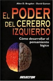 Poder del cerebro izquierdo, El: Como desarrollar el pensamiento lgico (JUEGOS Y ACERTIJOS)