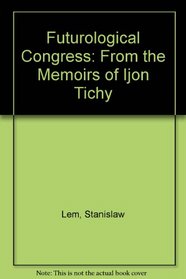 Futurological Congress: From the Memoirs of Ijon Tichy