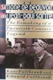 Simone De Beauvoir and Jean-Paul Sartre: The Remaking of a Twentieth-Century Legend