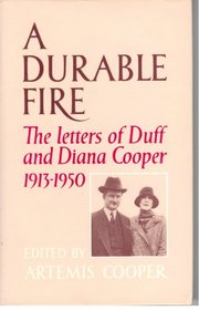 A Durable Fire: The Letters of Duff and Diana Cooper, 1913-1950
