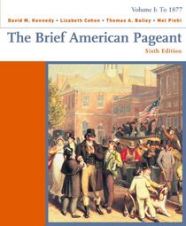 The Brief American Pageant: Volume 1: To 1877 (Student Text)