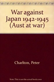 War Against Japan 1942-1945 (Aust at War)