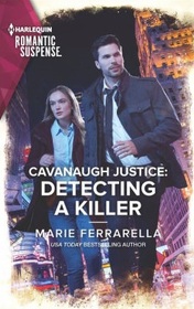 Cavanaugh Justice: Detecting a Killer (Cavanaugh Justice, Bk 46) (Harlequin Romantic Suspense, No 2220)