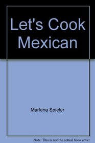 Let's Cook Mexican