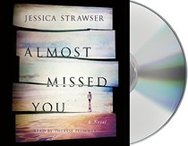Almost Missed You: A Novel