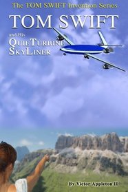 Tom Swift and His QuieTurbine SkyLiner (The New Tom Swift Invention Series) (Volume 2)