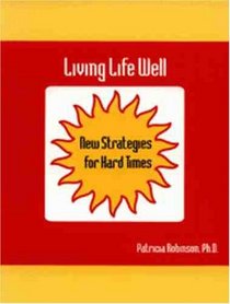 Living Life Well: New Strategies for Hard Times