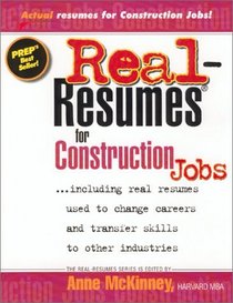 Real-Resumes for Construction Jobs: Including Real Resumes Used to Change Careers and Transfer Skills to Other Industries (Real-Resumes Series)