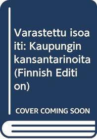 Varastettu isoaiti: Kaupungin kansantarinoita (Finnish Edition)
