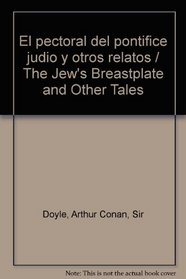 El pectoral del pontifice judio y otros relatos / The Jew's Breastplate and Other Tales: Null (Spanish Edition)