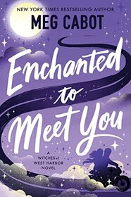 Enchanted to Meet You (Witches of West Harbor, Bk 1)