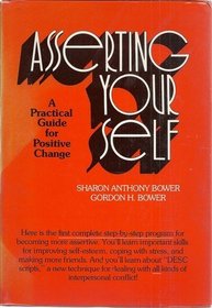 Asserting Yourself: A Practical Guide for Positive Change