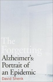 The Forgetting: Alzheimer's: Portrait of an Epidemic