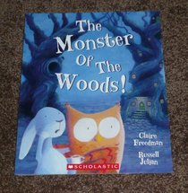 The Monster of the Woods! / By Claire Freedman & Russell Julian