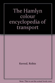 The Hamlyn colour encyclopedia of transport