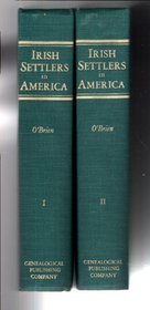 Irish Settlers in America: A Consolidation of Articles from the Journal of the American Irish Historical Society (#GW 4250)