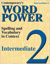 Contemporary's Word Power: Intermediate 2 : Spelling and Vocabulary in Context