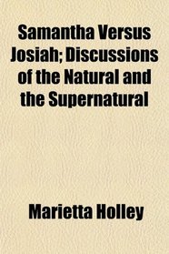 Samantha Versus Josiah; Discussions of the Natural and the Supernatural