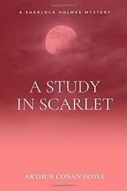 A Study in Scarlet: A Sherlock Holmes Mystery