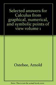 Selected answers for Calculus from graphical, numerical, and symbolic points of view volume 1