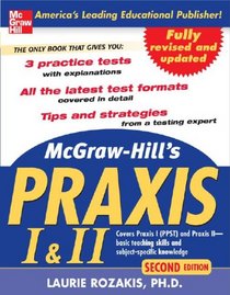 McGraw-Hill's PRAXIS I and II, 2nd Ed. (Mcgraw Hill's Praxis 1 and 2)