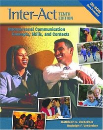 Inter-Act: Interpersonal Communication Concepts, Skills, and Contexts