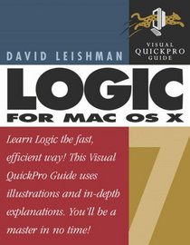 Logic 7 for Mac OS X : Visual QuickPro Guide (Visual Quickpro Guide)