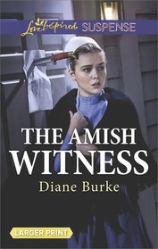 The Amish Witness (Love Inspired Suspense, No 629) (Larger Print)