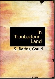 In Troubadour-Land (Large Print Edition)