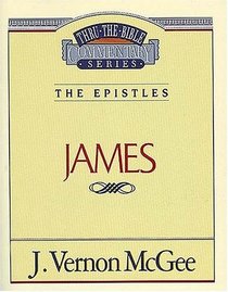 The Epistles: James (Thru the Bible Commentary, Vol 53)
