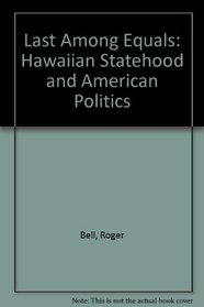 Last Among Equals: Hawaiian Statehood and American Politics