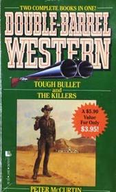 Tough Bullet/the Killers (Double Barrel Western)