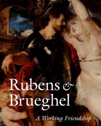 Reubens and Brueghel: A Working Friendship (Getty Trust Publications: J. Paul Getty Museum)